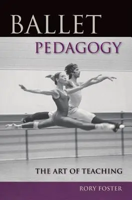 Pedagogika baletu: Sztuka nauczania - Ballet Pedagogy: The Art of Teaching