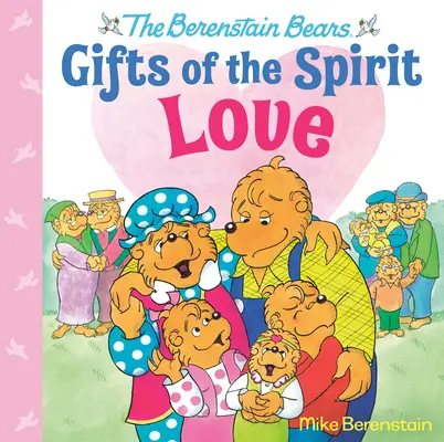 Miłość (Niedźwiedzie Berenstain Dary Ducha) - Love (Berenstain Bears Gifts of the Spirit)