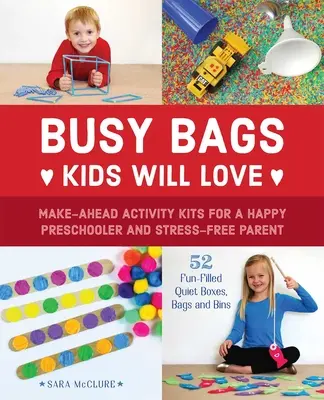 Pracowite torby, które pokochają dzieci: Gotowe zestawy aktywności dla szczęśliwego przedszkolaka i bezstresowego rodzica - Busy Bags Kids Will Love: Make-Ahead Activity Kits for a Happy Preschooler and Stress-Free Parent