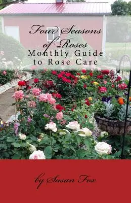 Cztery pory roku róż: Miesięczny przewodnik po pielęgnacji róż - Four Seasons of Roses: Monthly Guide to Rose Care