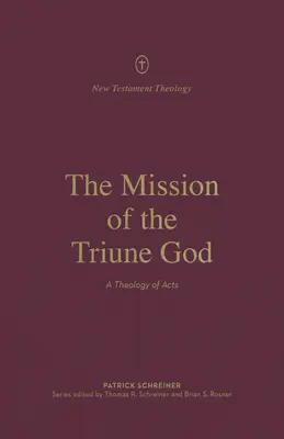 Misja Trójjedynego Boga: Teologia Dziejów Apostolskich - The Mission of the Triune God: A Theology of Acts