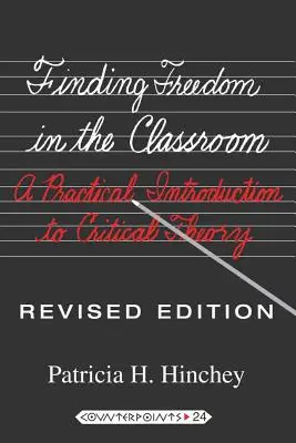 Odnaleźć wolność w klasie; Praktyczne wprowadzenie do teorii krytycznej - Finding Freedom in the Classroom; A Practical Introduction to Critical Theory