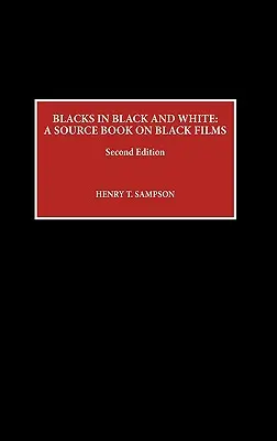 Czarni w czerni i bieli: Książka źródłowa na temat czarnych filmów, wydanie drugie - Blacks in Black and White: A Source Book on Black Films, Second Edition