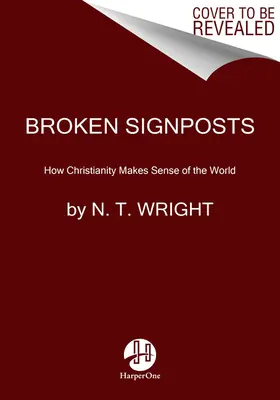 Złamane drogowskazy: Jak chrześcijaństwo rozumie świat - Broken Signposts: How Christianity Makes Sense of the World