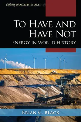 Mieć i nie mieć: Energia w historii świata - To Have and Have Not: Energy in World History