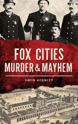 Morderstwo i chaos w Fox Cities - Fox Cities Murder & Mayhem