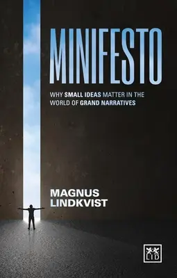 Minifesto: Dlaczego małe idee mają znaczenie w świecie wielkich narracji - Minifesto: Why Small Ideas Matter in the World of Grand Narratives