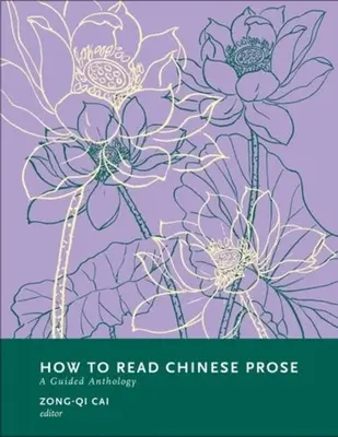 Jak czytać chińską prozę: Antologia z przewodnikiem - How to Read Chinese Prose: A Guided Anthology