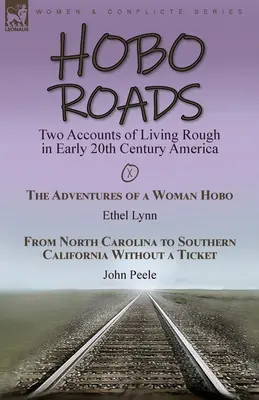 Hobo Roads: Dwa opisy życia w trudnych warunkach na początku XX wieku w Ameryce - Przygody kobiety włóczęgi Ethel Lynn i From North C - Hobo Roads: Two Accounts of Living Rough in Early 20th Century America-The Adventures of a Woman Hobo by Ethel Lynn & From North C