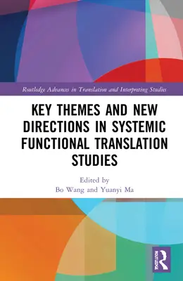 Kluczowe tematy i nowe kierunki w systemowych badaniach nad tłumaczeniami funkcjonalnymi - Key Themes and New Directions in Systemic Functional Translation Studies