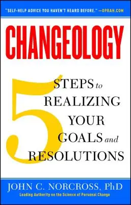 Changeology: 5 kroków do realizacji celów i postanowień - Changeology: 5 Steps to Realizing Your Goals and Resolutions