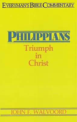 Filipian - komentarz biblijny dla każdego: Triumf w Chrystusie - Philippians- Everyman's Bible Commentary: Triumph in Christ