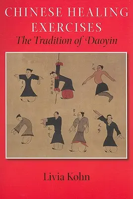 Chińskie ćwiczenia uzdrawiające: Tradycja Daoyin - Chinese Healing Exercises: The Tradition of Daoyin