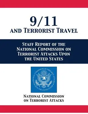 9/11 i podróże terrorystów: Raport personelu Narodowej Komisji ds. Ataków Terrorystycznych na Stany Zjednoczone - 9/11 and Terrorist Travel: Staff Report of the National Commission on Terrorist Attacks Upon the United States