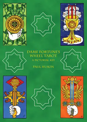 Dame Fortune's Wheel Tarot: Klucz obrazkowy - Dame Fortune's Wheel Tarot: A Pictorial Key