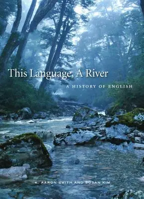 This Language, a River: Historia języka angielskiego - This Language, a River: A History of English