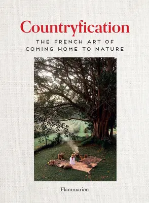 Powrót do natury: The French Art of Countryfication - Coming Home to Nature: The French Art of Countryfication