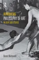 Wprowadzenie do filozofii sztuki - osiem studiów przypadku - Introducing Philosophy of Art - In Eight Case Studies