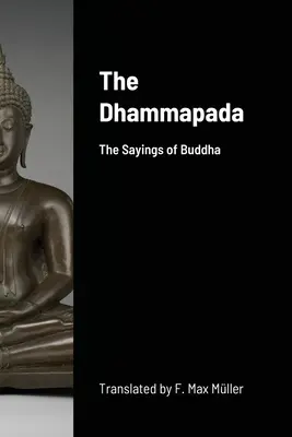 Dhammapada: Wypowiedzi Buddy - The Dhammapada: The Sayings of Buddha