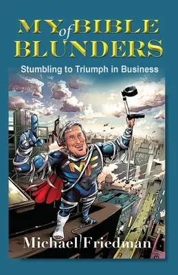 Moja Biblia Błędów: Od potknięcia do triumfu w biznesie - My Bible of Blunders: Stumbling to Triumph in Business