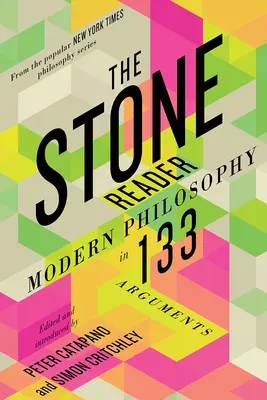 The Stone Reader: Filozofia współczesna w 133 argumentach - The Stone Reader: Modern Philosophy in 133 Arguments