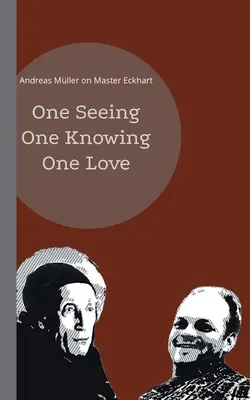 Jedno widzenie, jedna wiedza, jedna miłość: Andreas Mller o Mistrzu Eckharcie - One seeing, one knowing, one love: Andreas Mller on Master Eckhart