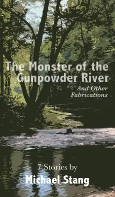 Potwór z rzeki Gunpowder: I inne zmyślenia - The Monster of the Gunpowder River: And Other Fabrications