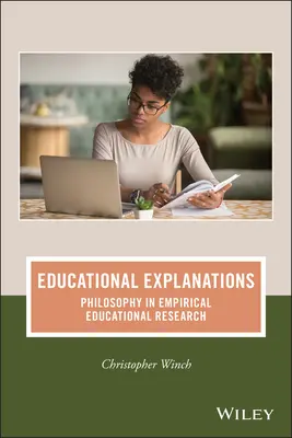 Wyjaśnienia edukacyjne: Filozofia w empirycznych badaniach edukacyjnych - Educational Explanations: Philosophy in Empirical Educational Research