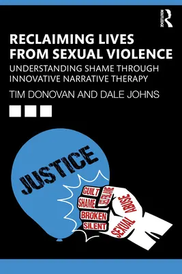 Odzyskiwanie życia po przemocy seksualnej: Zrozumienie wstydu poprzez innowacyjną terapię narracyjną - Reclaiming Lives from Sexual Violence: Understanding Shame Through Innovative Narrative Therapy
