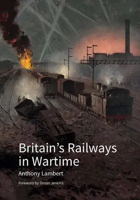 Koleje brytyjskie w czasie wojny - Britain's Railways in Wartime