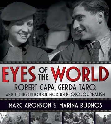 Oczy świata: Robert Capa, Gerda Taro i wynalezienie nowoczesnego fotoreportażu - Eyes of the World: Robert Capa, Gerda Taro, and the Invention of Modern Photojournalism