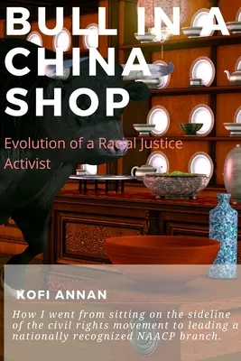 Byk w sklepie z porcelaną: Ewolucja działacza na rzecz sprawiedliwości rasowej - Bull in a China Shop: Evolution of a Racial Justice Activist