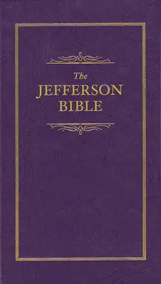 Biblia Jeffersona: Życie i moralność Jezusa z Nazaretu - Jefferson Bible: The Life and Morals of Jesus of Nazareth