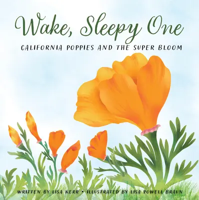 Obudź się, śpiący: kalifornijskie maki i super kwitnienie - Wake, Sleepy One: California Poppies and the Super Bloom