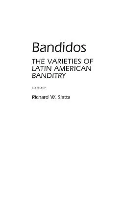 Bandidos: Odmiany latynoamerykańskiego bandytyzmu - Bandidos: The Varieties of Latin American Banditry