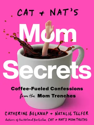 Sekrety mam Cat i Nat: Kawowe wyznania z okopów dla mam - Cat and Nat's Mom Secrets: Coffee-Fueled Confessions from the Mom Trenches