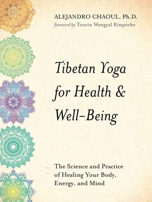 Joga tybetańska dla zdrowia i dobrego samopoczucia: Nauka i praktyka uzdrawiania ciała, energii i umysłu - Tibetan Yoga for Health & Well-Being: The Science and Practice of Healing Your Body, Energy, and Mind