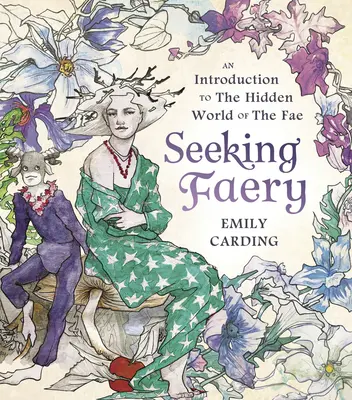 Seeking Faery: Wprowadzenie do ukrytego świata Fae - Seeking Faery: An Introduction to the Hidden World of the Fae