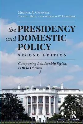 Prezydencja i polityka wewnętrzna: Porównanie stylów przywództwa od FDR do Obamy - Presidency and Domestic Policy: Comparing Leadership Styles, FDR to Obama