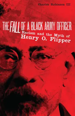 Upadek czarnoskórego oficera armii: Rasizm i mit Henry'ego O. Flippera - The Fall of a Black Army Officer: Racism and the Myth of Henry O. Flipper
