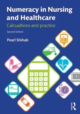 Numeracja w pielęgniarstwie i opiece zdrowotnej: Obliczenia i praktyka - Numeracy in Nursing and Healthcare: Calculations and Practice