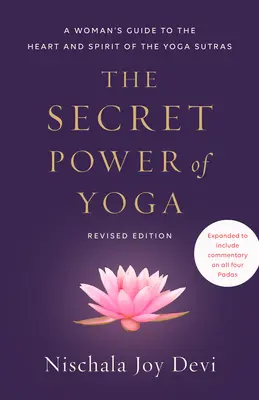 Sekretna moc jogi, wydanie poprawione: Kobiecy przewodnik po sercu i duchu sutr jogi - The Secret Power of Yoga, Revised Edition: A Woman's Guide to the Heart and Spirit of the Yoga Sutras