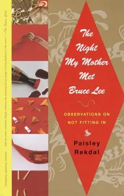 Noc, w której moja matka poznała Bruce'a Lee: Obserwacje na temat niedopasowania - The Night My Mother Met Bruce Lee: Observations on Not Fitting in