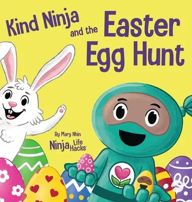 Kind Ninja and the Easter Egg Hunt: Książka dla dzieci o szerzeniu dobroci w Wielkanoc - Kind Ninja and the Easter Egg Hunt: A Children's Book About Spreading Kindness on Easter