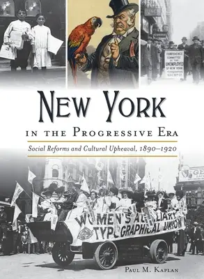 Nowy Jork w erze postępu: Reformy społeczne i wstrząsy kulturowe w latach 1890-1920 - New York in the Progressive Era: Social Reforms and Cultural Upheaval 1890-1920