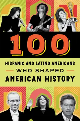 100 Latynosów i Latynosek, którzy kształtowali historię Ameryki - 100 Hispanic and Latino Americans Who Shaped American History