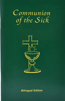 Communion of the Sick: Approved Rites for Use in the United States of America Excerpted from Pastoral Care of the Sick and Dying in English a