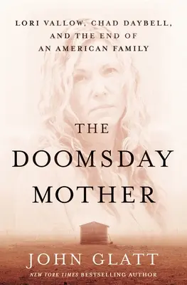 Matka dnia zagłady: Lori Vallow, Chad Daybell i koniec amerykańskiej rodziny - The Doomsday Mother: Lori Vallow, Chad Daybell, and the End of an American Family