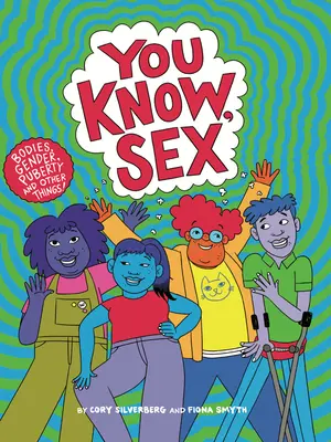 You Know, Sex: Ciała, płeć, dojrzewanie i inne rzeczy - You Know, Sex: Bodies, Gender, Puberty, and Other Things