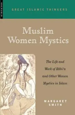 Muzułmańskie mistyczki: Życie i praca Rabi'a i innych mistyczek islamu - Muslim Women Mystics: The Life and Work of Rabi'a and Other Women Mystics in Islam